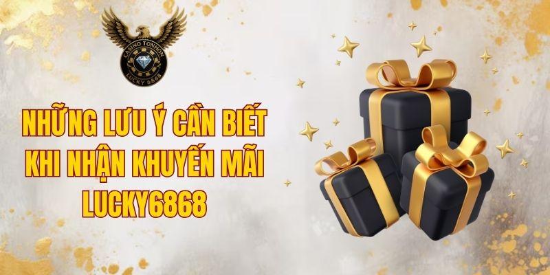 Những lưu ý cần biết khi nhận khuyến mãi lucky6868