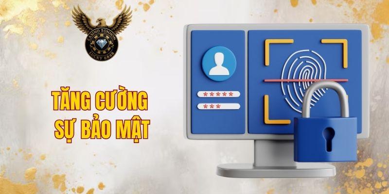 Tăng cường sự bảo mật