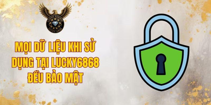 Mọi dữ liệu khi sử dụng tại Lucky6868 đều bảo mật