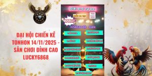 Đại Hội Chiến Kê Tonhon 14/11/2025 – Sân Chơi Đỉnh Cao Lucky6868